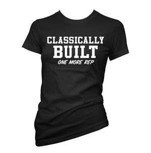 Classically Built One More Rep Womens T-Shirt